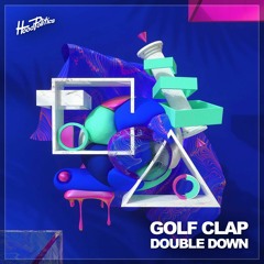 Golf Clap - Double Down (Original Mix) - Hood Politics