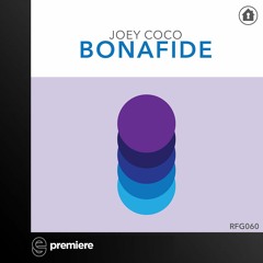 Premiere: Joey Coco - Bonafide - Refuge Recordings
