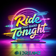 Ride You Hard Tonight