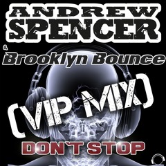 Andrew Spencer & Brooklyn Bounce - Don't Stop It (VIP Edit) (Snippet)