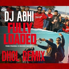 Fully Loaded - Teji Pannu DJ Abhi Dhol Remix