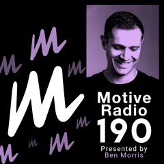 Motive Radio 190 - Presented By Ben Morris
