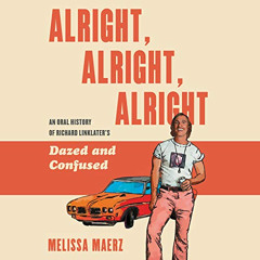 [Read] EPUB 📨 Alright, Alright, Alright: The Oral History of Richard Linklater’s Daz