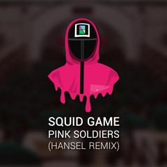 Squid Game - Pink Soldiers (Hansel Remix)