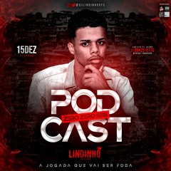 PODCAST 006 - DJ LINDINHO [ A JOGADA QUE É FODA ]