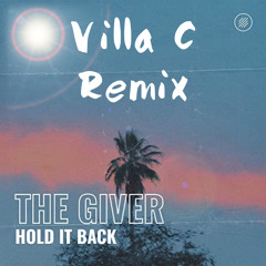 The Giver - Hold It Back  (Villa C Remix)