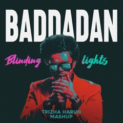 THE WEEKND - BADDADAN X BLINDING LIGHT (Trizha Harun Mashup)