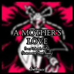 Dethraxx - A Mother's Love (From -Undertale Yellow-)