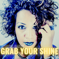 GRAB YOUR SHINE by LYRICAL CANDY (HOT NEW HIP HOP)