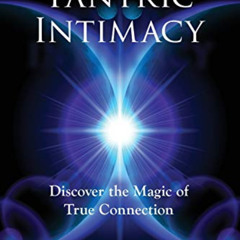 [FREE] EBOOK 📥 Tantric Intimacy: Discover the Magic of True Connection by  Katrina B