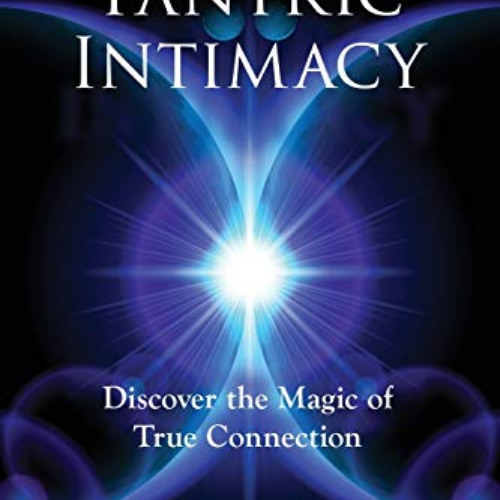 [Free] KINDLE 📑 Tantric Intimacy: Discover the Magic of True Connection by  Katrina