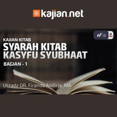 001. Syarah Kitab Kasyfu Syubhaat 1 - Ustadz Dr. Firanda Andirja, M.A.