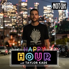 Happy Hour w/ Taylor Kade - NOTOK Guest Mix