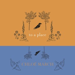 Chloe March - To a Place