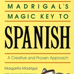 Kindle⚡online✔PDF Madrigal's Magic Key to Spanish: A Creative and Proven Approach