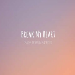Dua Lipa - Break My Heart (Badz "Born In 84" Edit)