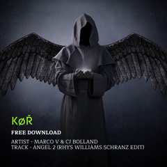 MARCO V & CJ BOLLAND - ANGEL 2 (RHYS WILLIAMS SCHRANZ EDIT) (FREE DOWNLOAD)