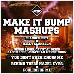 YOU DON'T EVEN KNOW ME X BEHIND THESE HAZEL EYES X FOOLISH OF ME (BUMPIN VIP MASHUP 037) [FREE DL]