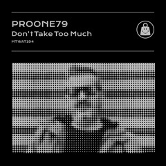ProOne79 - Don't Take Too Much [MTWAT 194]