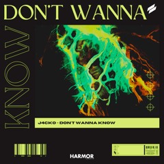 J4CKO - Don't Wanna Know
