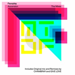 EXCLUSIVE PREMIERE: Fauxplay - Ascension (Chambray Remix)