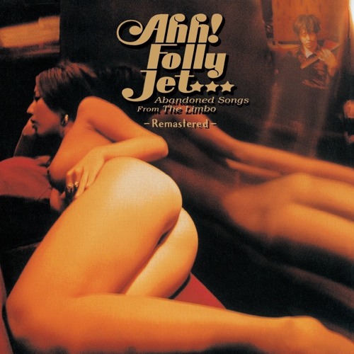 Ahh! Folly Jet / Abandoned Songs From The Limbo Remastered Digest
