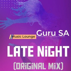 Guru SA _ Late Night (Original Mix