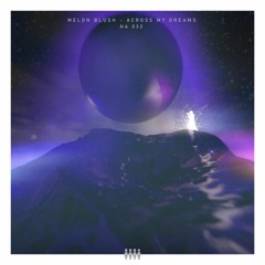 PREMIERE: Melon Blush - Dissolv3d (Original Mix) [Not Another]