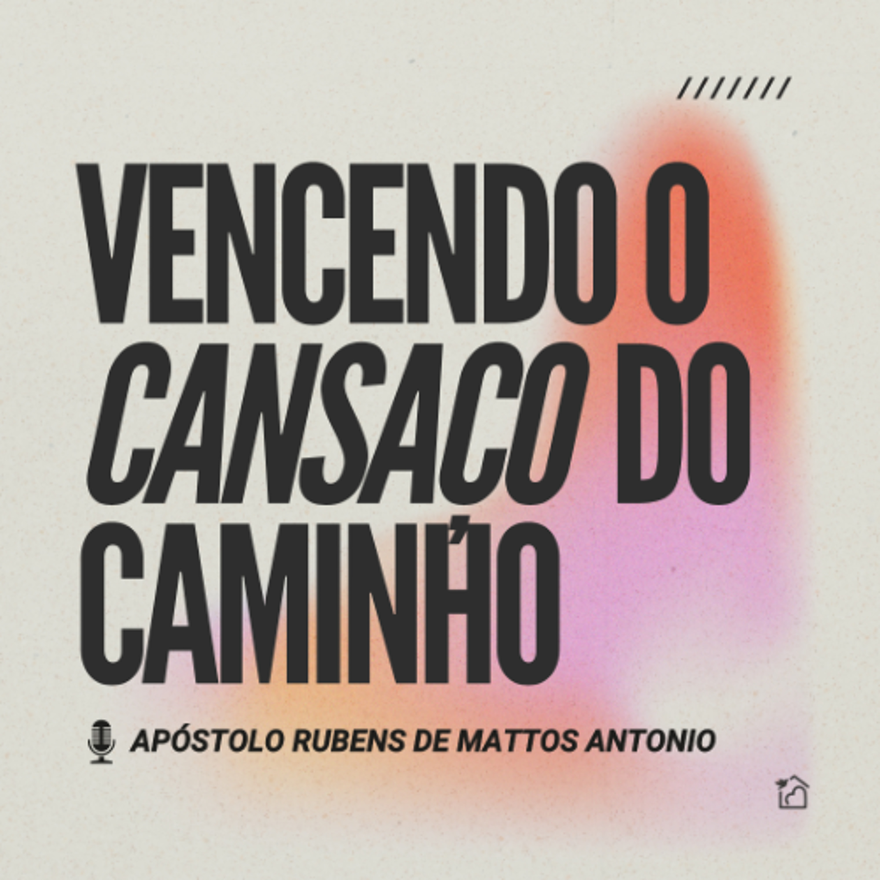 Vencendo o Cansaço do Caminho - Apóstolo Rubens de Mattos Antonio 10/07/25 episode artwork