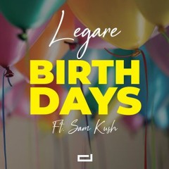 Legare - Birthdays Ft. Sam Kush