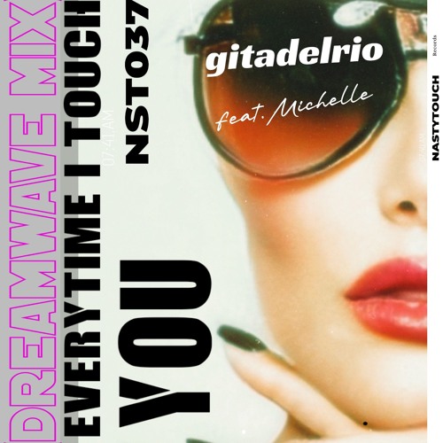 Stream gitadelrio feat.Michelle-EveryTime I Touch You (Dreamwave
