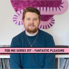 FDB mix Series 017 - Scott from Fantastic Pleasure