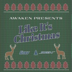 Grey & Sweep J - Like It's Christmas [AWAKEN PRESENT]
