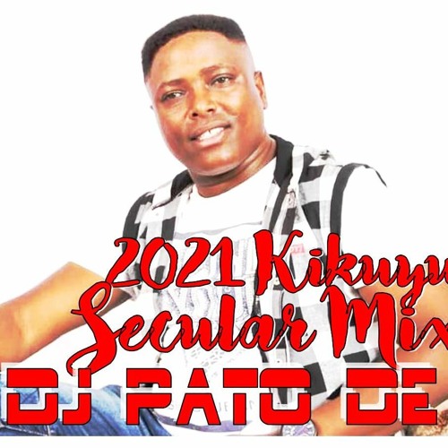 Kikuyu Secular Mix 2021 Dj Patode