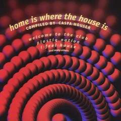 Home is where the house is