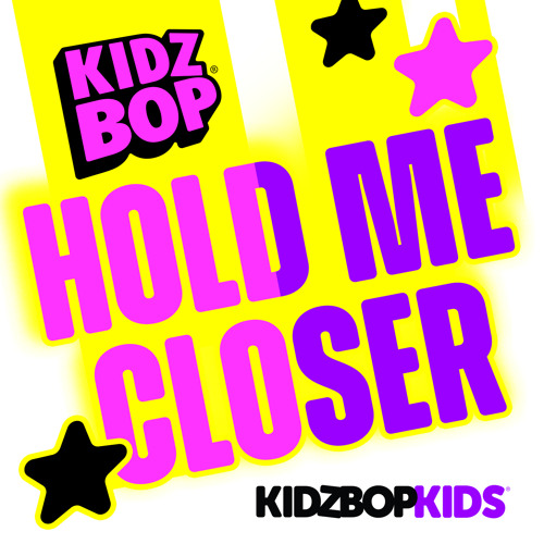 Stream Kidz Bop Kids Listen to Hold Me Closer playlist online for
