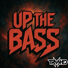 TRVSHED - UP THE BASS