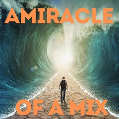 Amiracle Of A Mix
