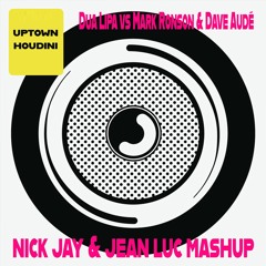 Dua Lipa Vs Mark Ronson & Dave Audé -  Uptown Houdini (Nick Jay & Jean Luc Mashup) [FREE DL]