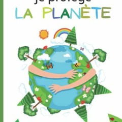 Télécharger eBook Je Protège la Planète: Prends soin de la planète - Des gestes simples pour pr