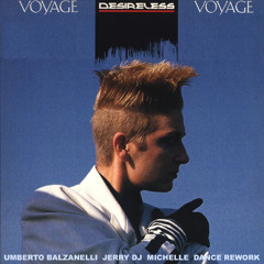 Desireless - Voyage Voyage (Umberto Balzanelli, Jerry Dj, Michelle Dance Rework)