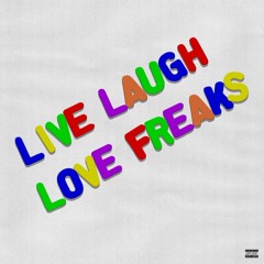 Live Laugh Love Freaks