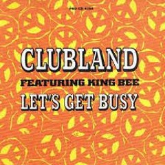 Clubland | Let's Get Busy (Quartz East End Goes North Mix)