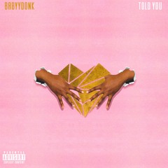 Told You (Produced By LimitlessJoe)