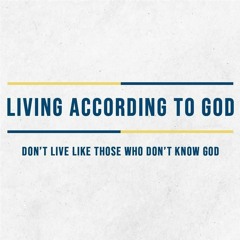 Living According To God- 1 Peter 4: 1 -3