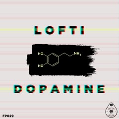 LOFTI - DOPAMINE (ORIGINAL MIX) // OUT NOW