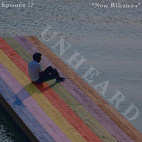 Episode 77 | "New Rihanna"