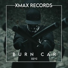 DZYZ - BURN CAR (Original Mix)