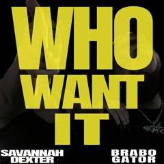 Savannah Dexter X @BraboGator  - Who Want It