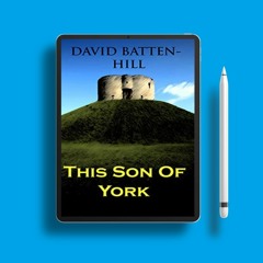 This Son Of York by David Batten-Hill. Gratis Reading [PDF]